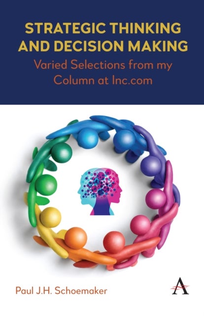 Strategic Thinking and Decision Making - Varied Selections from my Column at Inc.com