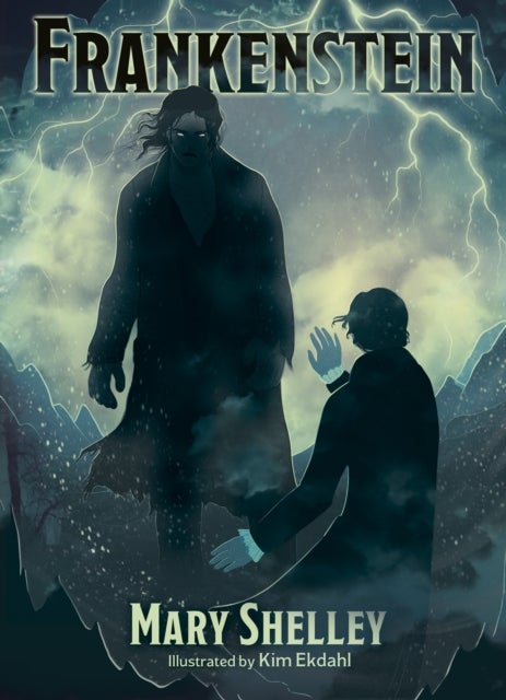 Frankenstein - Illustrated by Kim Ekdahl