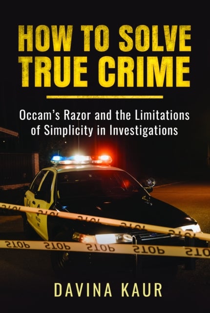 How to Solve True Crime - Occam's Razor and the Limitations of Simplicity in Investigations