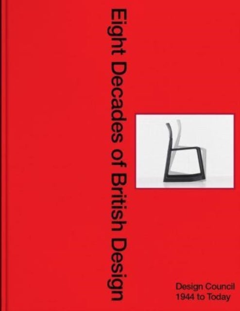 Eight Decades of British Design - Design Council: 1944 to Today