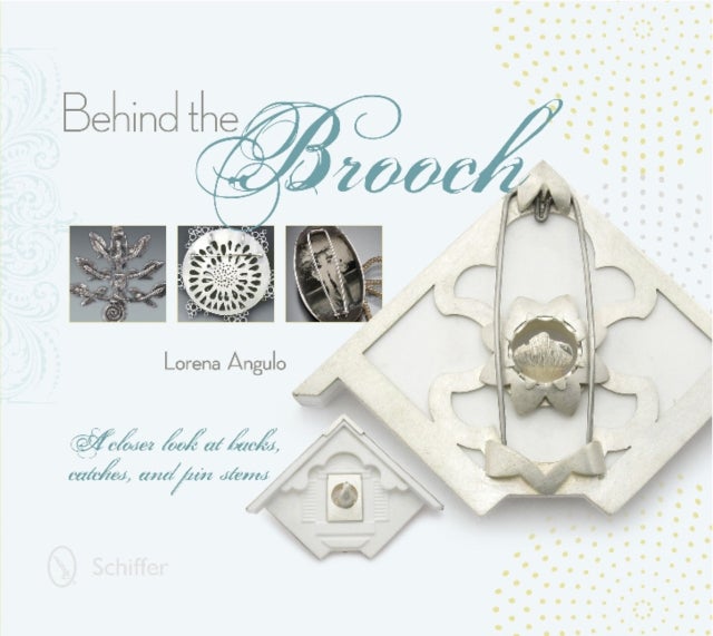 Behind the Brooch - A Closer Look at Backs, Catches, and Pin Stems