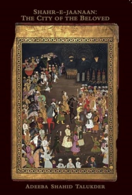 Shahr-E-Jaanaan - The City of the Beloved