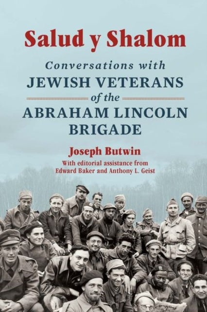 Salud Y Shalom - Conversations with Jewish Veterans of the Abraham Lincoln Brigade