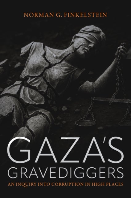 Gaza's Gravediggers - An Inquiry into Corruption in High Places
