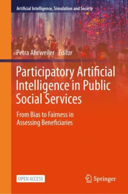 Participatory Artificial Intelligence in Public Social Services - From Bias to Fairness in Assessing Beneficiaries