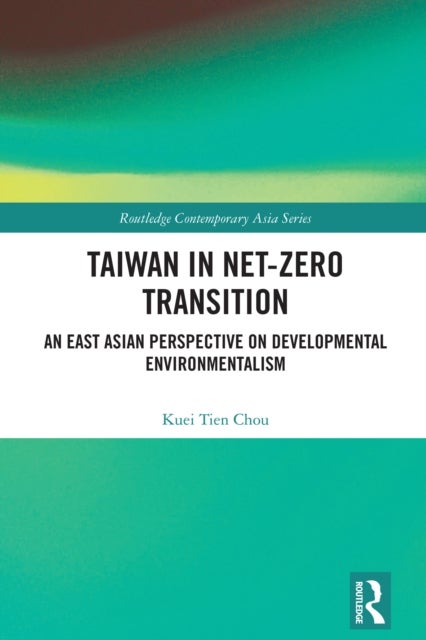 Taiwan in Net-Zero Transition - An East Asian Perspective on Developmental Environmentalism