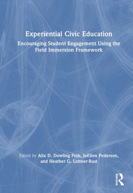 Experiential Civic Education - Encouraging Student Engagement Using the Field Immersion Framework