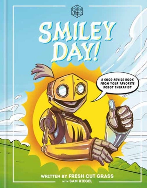 Critical Role: Smiley Day! - A Good Advice Book From Your Favorite Robot Therapist