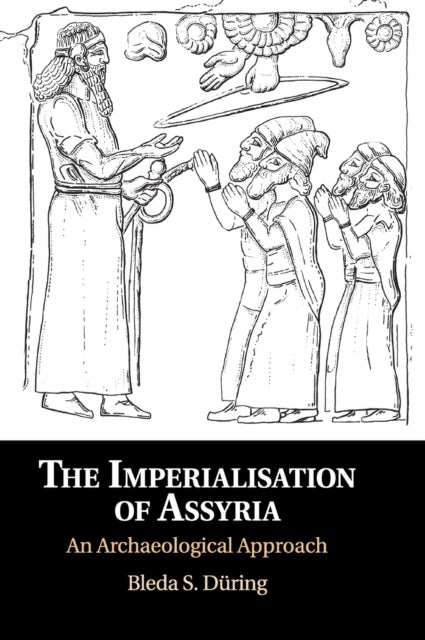 The Imperialisation of Assyria - An Archaeological Approach