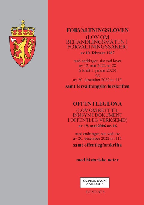 Forvaltningsloven ; Offenleglova - (lov om behandlingsmåten i forvaltningssaker) av 10. februar 1967 : med endringer, sist ved lover av 12. mai 2022 nr. 28 (i kraft 1. januar 2025) og av 20. desember 2022 nr. 115 : samt forvaltningslovforskriften : (lov om rett til innsyn i dokument i of