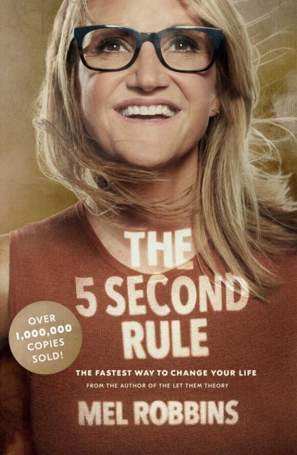 The 5 Second Rule - Transform your Life, Work, and Confidence with Everyday Courage