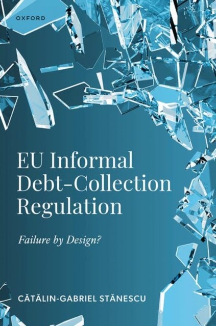 EU Informal Debt-Collection Regulation - Failure by Design?