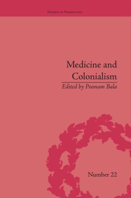 Medicine and Colonialism - Historical Perspectives in India and South Africa