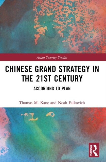 Chinese Grand Strategy in the 21st Century - According to Plan?