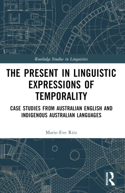 The Present in Linguistic Expressions of Temporality - Case Studies from Australian English and Indigenous Australian Languages