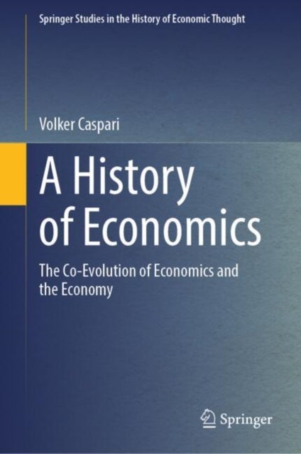 A History of Economics - The Co-Evolution of Economics and the Economy