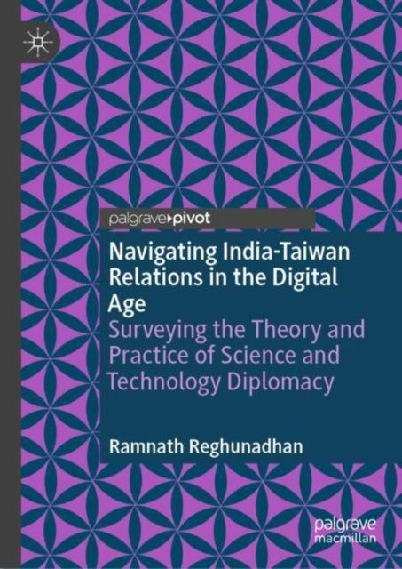 Navigating India-Taiwan Relations in the Digital Age - Surveying the Theory and Practice of Science and Technology Diplomacy