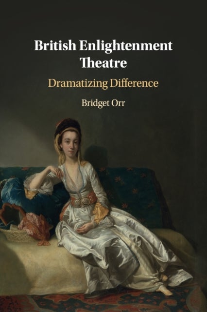 British Enlightenment Theatre - Dramatizing Difference