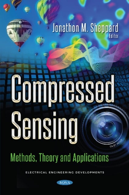 Compressed Sensing - Methods, Theory and Applications