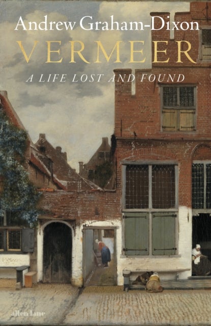 Vermeer - A Life Lost and Found