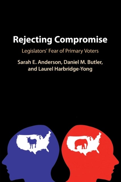 Rejecting Compromise - Legislators' Fear of Primary Voters
