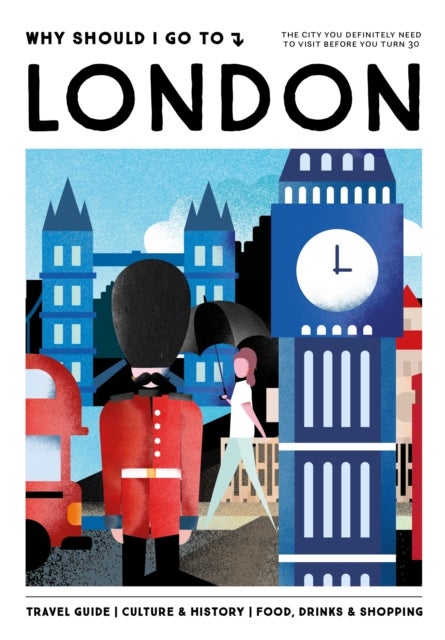 Why Should I Go To London - The city you definitely need to visit before you turn 30