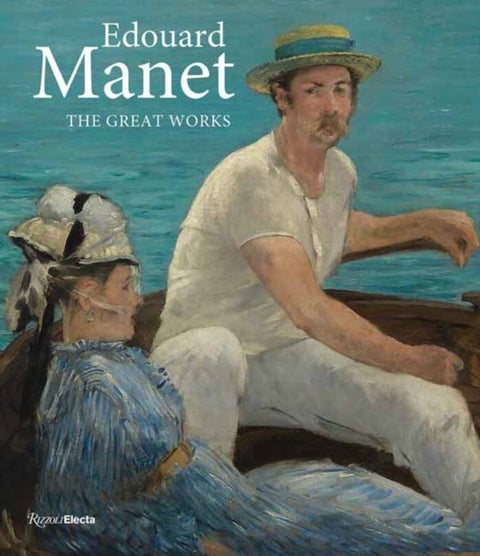 Edouard Manet - The Great Works