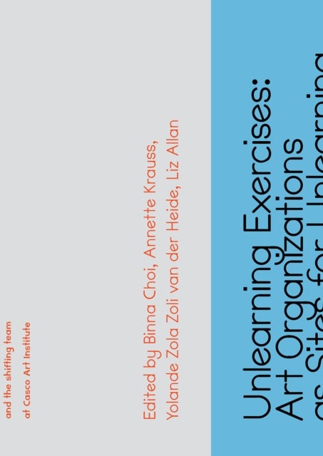 Unlearning Exercises - Art Organizations as Sites for Unlearn