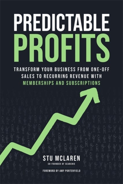 Predictable Profits - Transform Your Business from One-Off Sales to Recurring Revenue with Memberships and Subscriptions