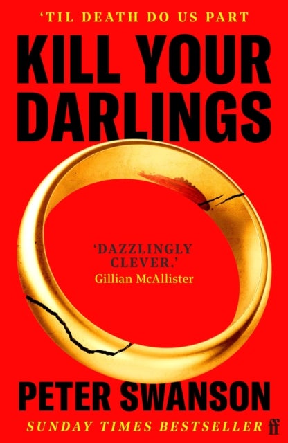 Kill Your Darlings - 'A dazzlingly clever murder mystery, told backwards.' Gillian McAllister