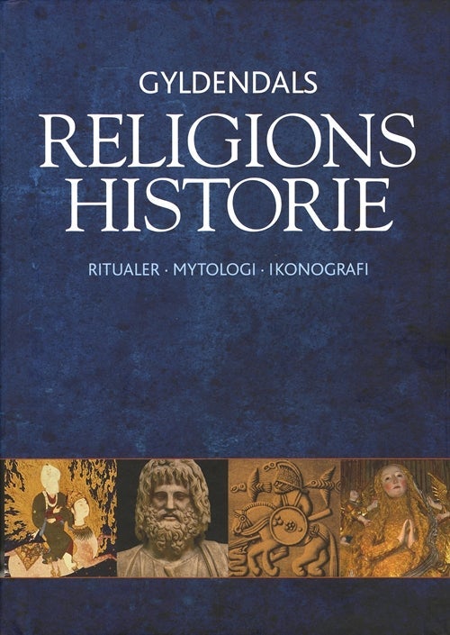 Gyldendals religionshistorie   Jørgen Podemann Sørensen Tim Jensen - Mikael Rothstein Mikael Rothstein   Språk: Dansk