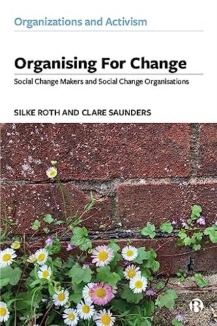 Organising for Change - Social Change Makers and Social Change Organisations