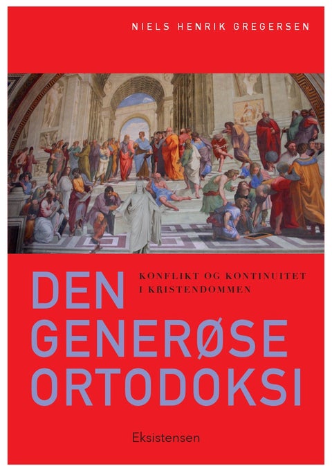 Den generøse ortodoksi - Konflikt og kontinuitet i kristendommen