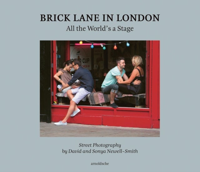 Brick Lane in London - All the World’s a Stage: Street Photography by David and Sonya Newell-Smith