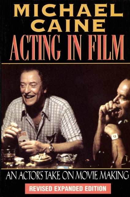 Acting in Film - An Actor's Take on Movie Making
