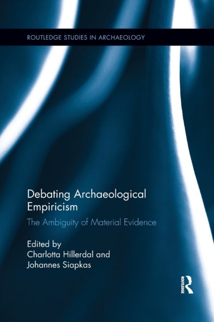 Debating Archaeological Empiricism - The Ambiguity of Material Evidence