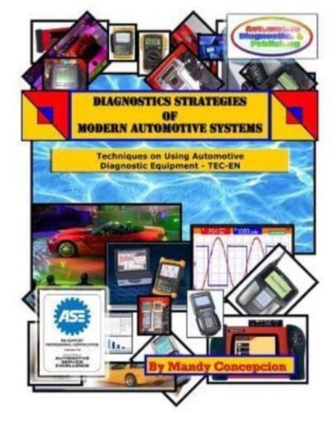 Techniques on Using Automotive Diagnostic Equipment - Diagnostic Strategies of Modern Automotive Systems