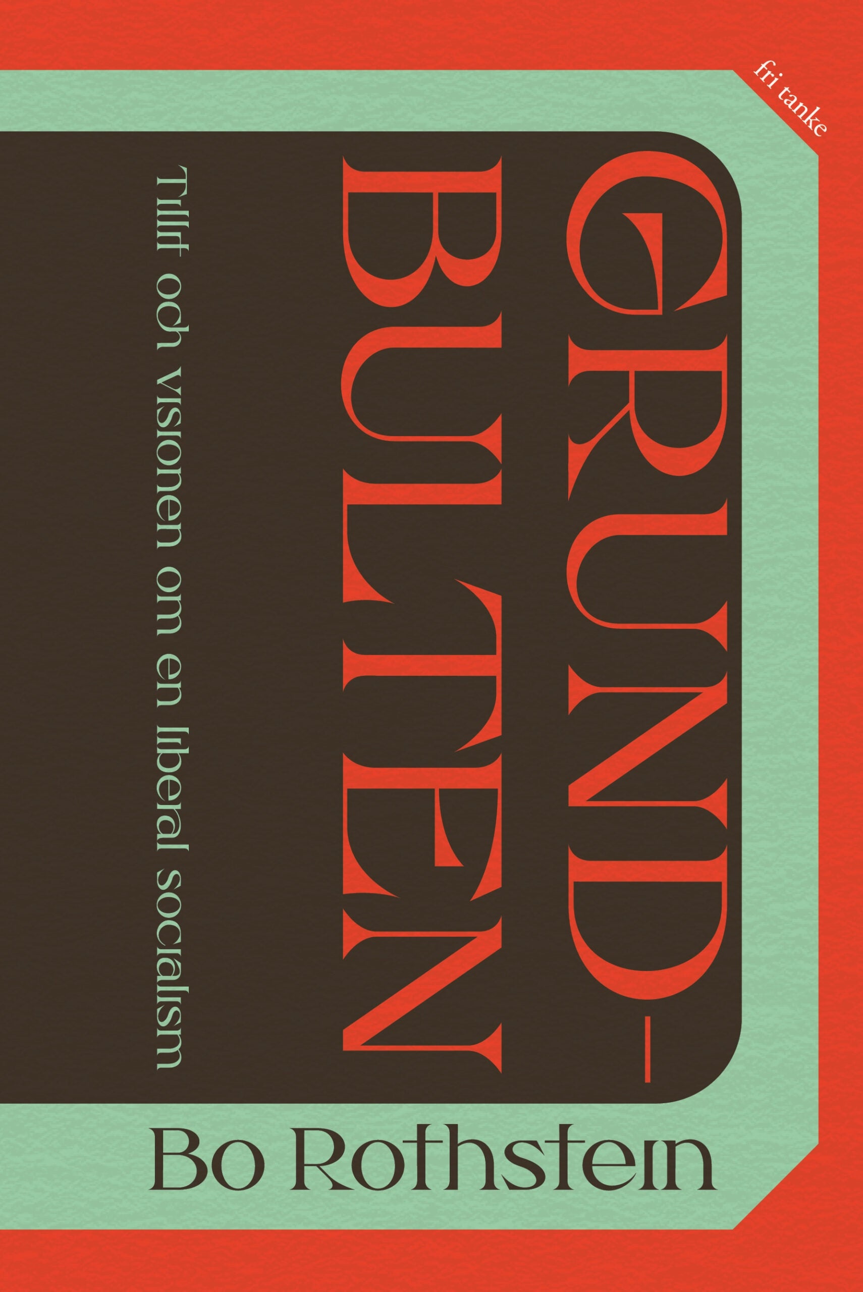 Grundbulten - tillit och visionen om en liberal socialism