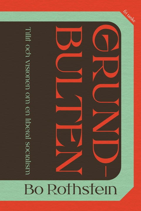 Grundbulten - tillit och visionen om en liberal socialism