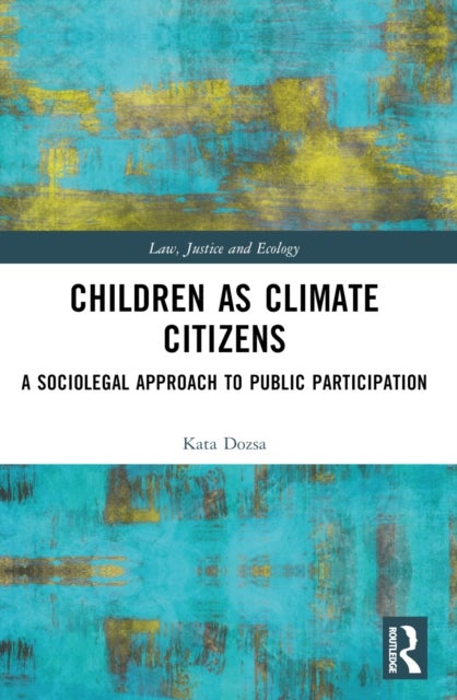 Children as Climate Citizens - A Sociolegal Approach to Public Participation