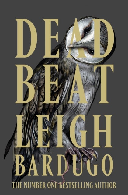 Dead Beat - The highly anticipated grand finale to the Sunday Times bestselling Ninth House series from the global phenomenon behind the Grishaverse