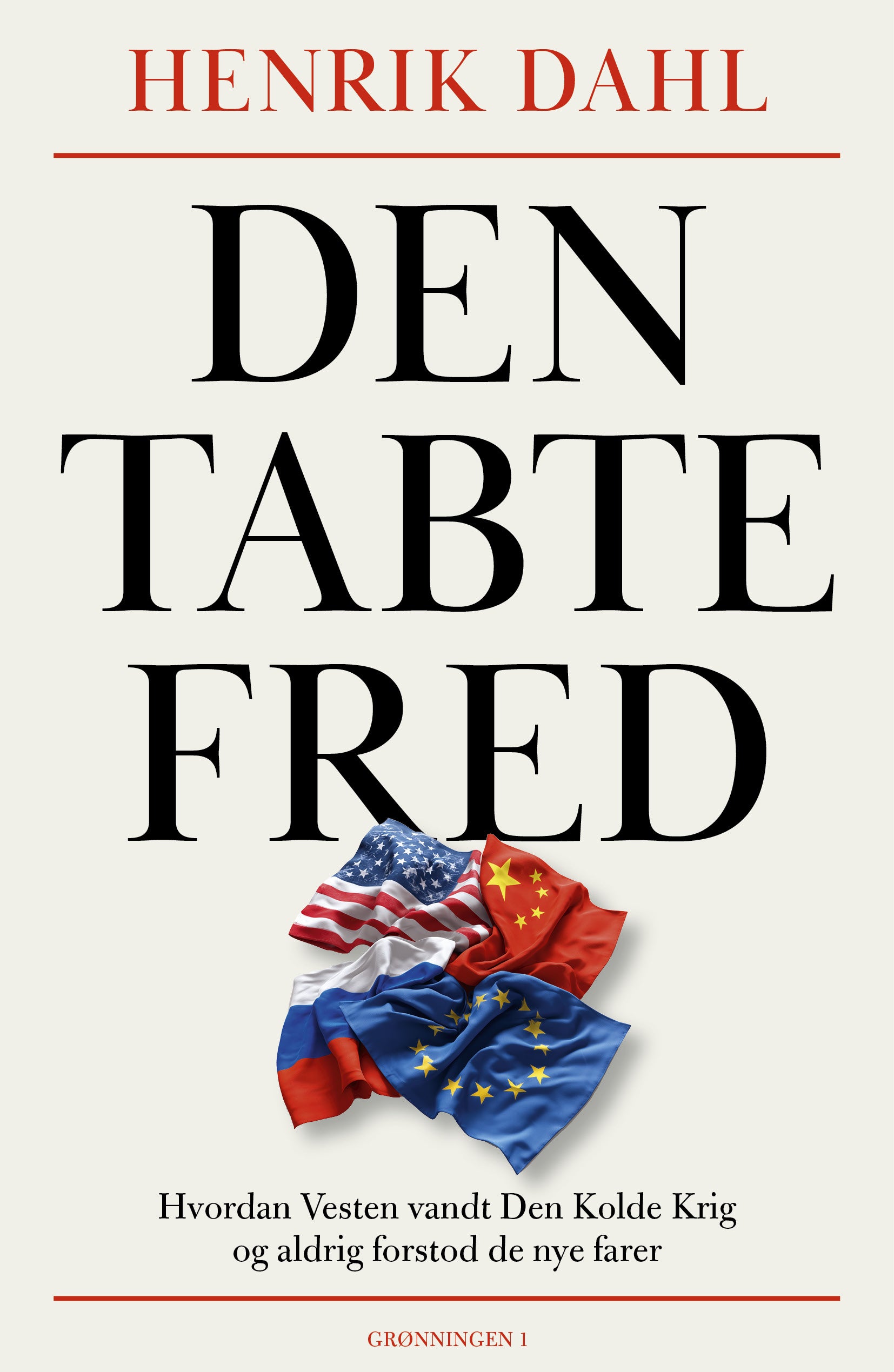 Den tabte fred - Hvordan Vesten vandt Den Kolde Krig og aldrig forstod de nye farer