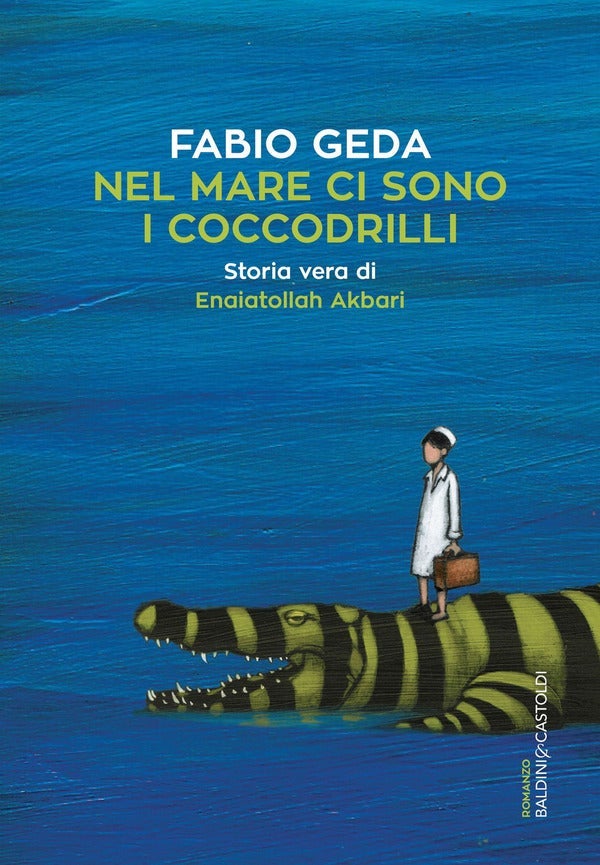 Nel mare ci sono i coccodrilli - Storia vera di Enaiatollah Akbari