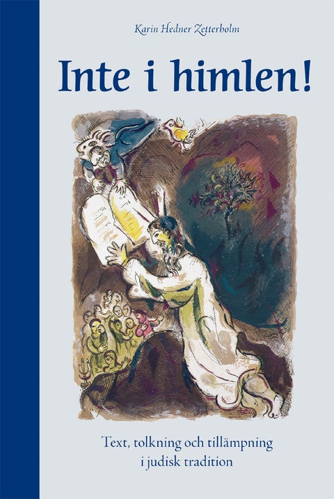 Inte i himlen - Text, tolkning och tillämpning i judisk tradition