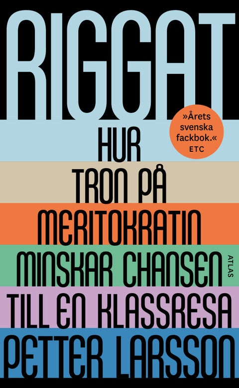 Riggat - Hur tron på meritokratin minskar chansen till en klassresa