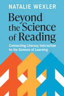 Beyond the Science of Reading - Connecting Literacy Instruction to the Science of Learning