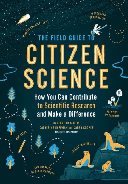The Field Guide to Citizen Science - How You Can Contribute to Scientific Research and Make a Difference