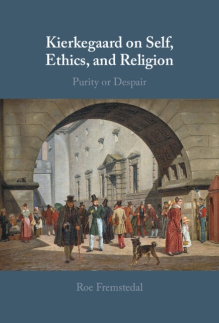 Kierkegaard on Self, Ethics, and Religion - Purity or Despair