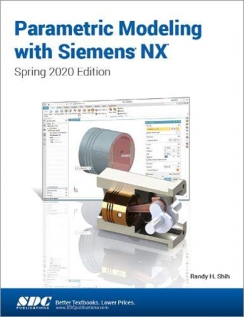 Parametric Modeling with Siemens NX - Spring 2020 Edition