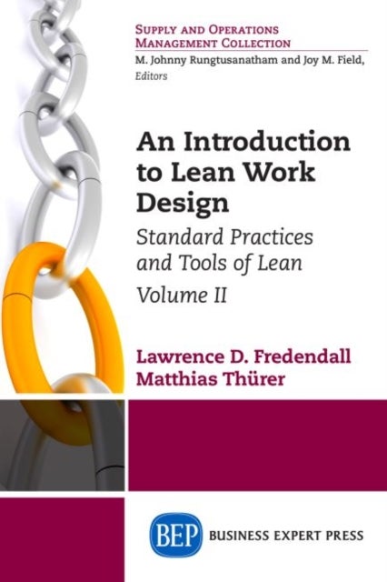 An Introduction to Lean Work Design, Volume II - Standard Practices and Tools of Lean